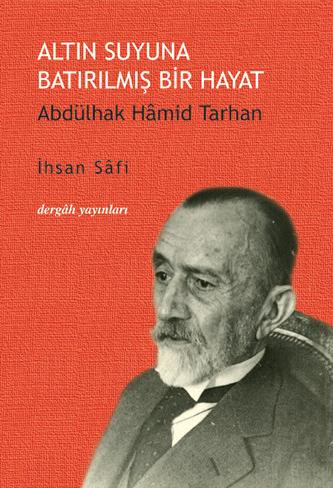 Altın Suyuna Batırılmış Bir Hayat: Abdülhak Hamid Tarhan